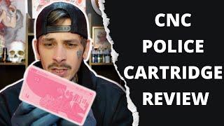 CNC Police Cartridge Review