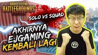 AKHIRNYA EJGAMING KEMBALI MUNCUL! HEHEHE | SOLO VS SQUAD | PUBG MOBILE