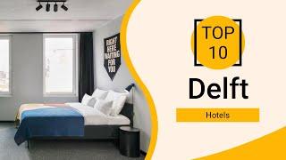 Top 10 Best Hotels to Visit in Delft | Netherlands - English