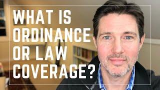 What Is Ordinance Or Law Insurance Coverage?