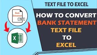 HOW TO CONVERT TEXT FILE TO EXCEL | TEXT FILE BANK STATEMENT TO EXCEL CONVERSION