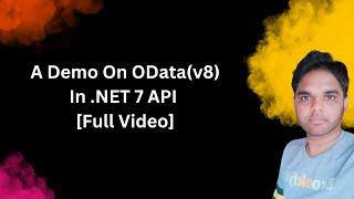 A Demo On OData(v8) In .NET 7 API [Full Video]