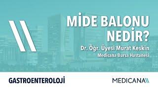 Mide Balonu Nedir? - Dr. Öğr. Üyesi Murat Keskin