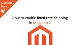 How to Set Up Fixed Rate Shipping in Magento 2