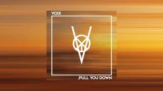 Voix - Pull You Down (Official Audio)