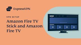 Amazon Fire TV Stick and Amazon Fire TV ExpressVPN app setup tutorial