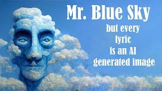Mr. Blue Sky - But every lyric is an AI generated image