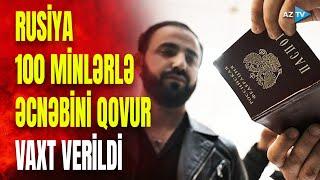 Rusiyada yaşayan xarici vətəndaşların DİQQƏTİNƏ!  - Vaxt verildi: ölkədən QOVULACAQLAR