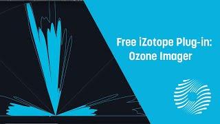 Free iZotope Plug-in: Updated Ozone Imager Stereo Imaging Plug-in