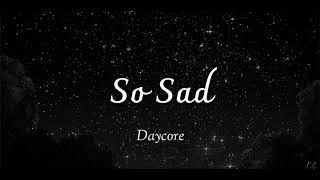 ＳＡＤ! (Daycore/Anti-Nightcore/Slowed down) [So Sad meme] {Kid Travis cover}