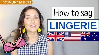 How to Pronounce LINGERIE (French & English Pronunciation)