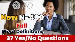 New N-400 | 37 Yes/No Questions and full word definitions | U.S. Citizenship Test 2025.