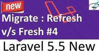 Laravel 5.5 New Features - Magical Migrate : Fresh vs Refresh command  #4