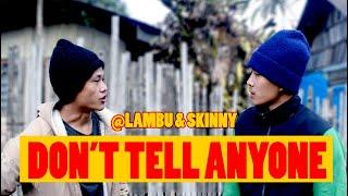 DON'T TELL ANYONE | LAMBU & SKINNY