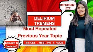 DELIRIUM TREMENS | Most Repeated Previous Year Topic | INI-CET, NEET PG & FMGE | Episode-D |Season-1