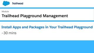 Install Apps and Packages in Your Trailhead Playground (Lab) | Trailhead Playground Management
