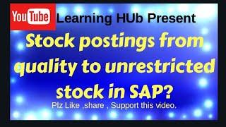 Stock Posting from Quality to Unrestricted Use in SAP.all by Learning HUb