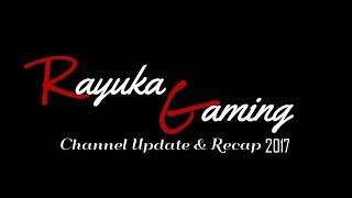 Rayuka Gaming: Channel Update & Recap 2017