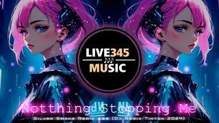 TIKTOK || Notthing Stopping Me '越南鼓' (Dj Remix Tiktok 2024 DJ抖音版) - LIVE345MUSIC