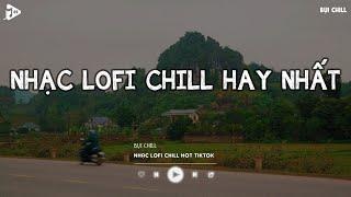 Nhạc Chill Tiktok - Tổng Hợp Những Bài Hát Tiktok "Nghe Là Nghiện" - Nhạc Lofi Chill Buồn 2024