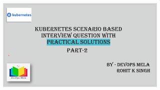 Part-2: Kubernetes Scenario-Based Interview Questions with Practical Solution #kubernetes #interview