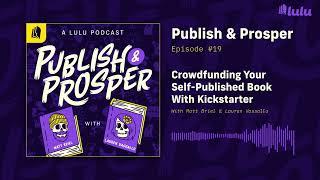 Crowdfunding Your Self-Published Book With Kickstarter | Publish & Prosper Podcast #19