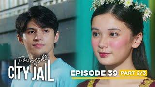 Prinsesa Ng City Jail: The city jail princess unveils her enchanting beauty! (Episode 39 - Part 2/3)