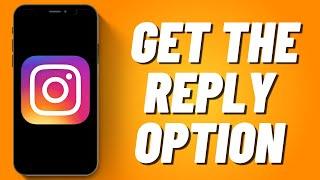 How To Get The Reply Option On Instagram