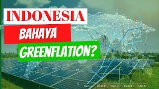 Transisi Energi Bersih, Indonesia Terancam Greenflation?