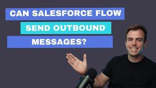Can Salesforce Flow Send Outbound Messages?