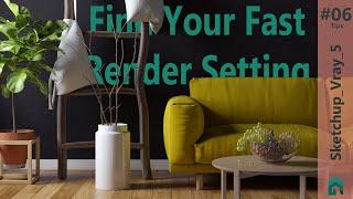 Sketchup Vray 5 Tips "Find Your Fast Render Setting"
