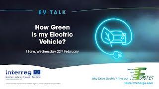 How Green is My Electric Vehicle I EVTalk Webinar I February 2023