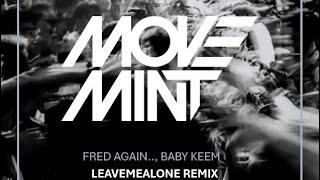 leavemealone (MoveMINT Remix) - Fred Again.., Baby Keem FREE DOWNLOAD