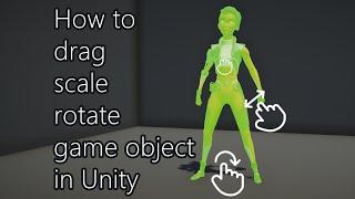 How to drag, scale and rotate  a game object in Unity.