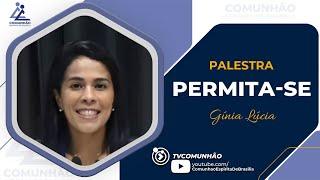 Gínia Lúcia | PERMITA-SE (PALESTRA ESPÍRITA)