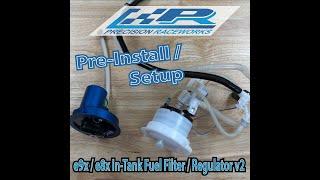 PR E9X/E8X In-Tank Filter/Regulator V2 | Pre-Install Instructions