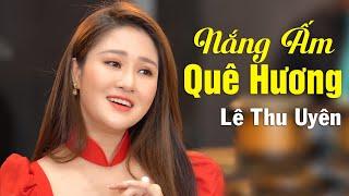 Thái Bình Ơi Sao Mà Yêu Đến Thế | Nắng Ấm Quê Hương - Lê Thu Uyên