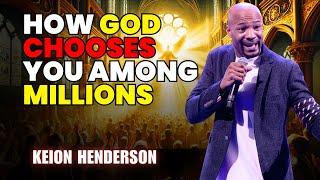 Pastor Keion Henderson - Shocking Revelation:How God Chooses You Among Millions