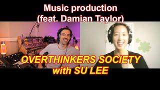 Overthinkers Society #10 - Music Production (feat. Damian Taylor)