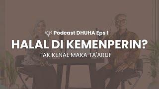 Podcast Dhuha Eps 1 : Halal di Kemenperin? Tak Kenal Maka Ta'aruf