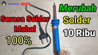 Merubah Solder Murah Jadi Solder Mahal | Solder Kurang Panas