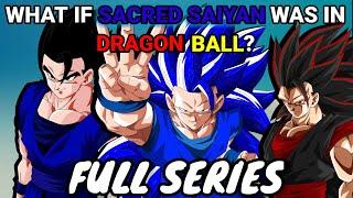 What if Sacred Saiyan was in Dragon Ball? FULL SERIES | Dragon Ball: What if?