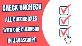 Check UnCheck all Checkboxes with one Checkbox in JavaScript