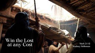 Win the Lost at Any Cost | Mark 2:1–12 | Rodney Holloman