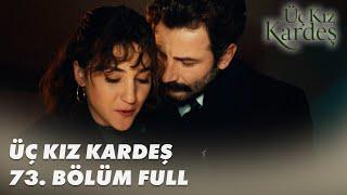 Üç Kız Kardeş 73. Bölüm - Full Bölüm