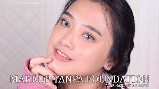 MAKEUP TUTORIAL TANPA FOUNDATION | SIMPLE & HASIL TERLIHAT NATURAL