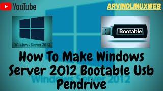 How To Make Windows Server 2012 Bootable USB Pendrive