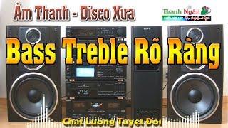 Âm Thanh Disco Xưa | Test Loa Sạch Bong Rõ Ràng Bass Treble - Nhạc Sống Thanh Ngân