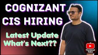 Cognizant CIS Hiring Latest Updates || What's Next Step?