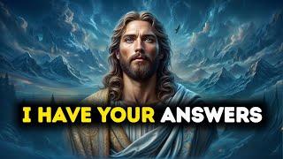 God Message : I HAVE YOUR ANSWERS | God Message Today | Gods Message Now | God | God message now